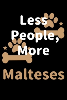 Paperback Less People, More Malteses: Journal (Diary, Notebook) Funny Dog Owners Gift for Maltese Lovers Book