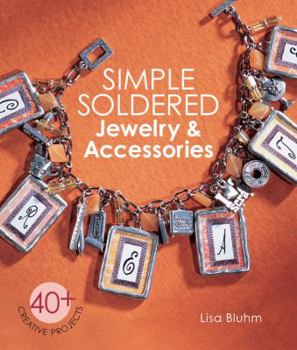 Paperback Simple Soldered Jewelry & Accessories: 40+ Creative Projects Book