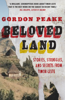 Paperback Beloved Land: Stories, Struggles, and Secrets from Timor-Leste Book