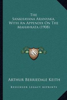 Paperback The Sankhayana Aranyaka, With An Appendix On The Mahavrata (1908) Book