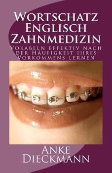 Paperback Wortschatz Englisch Zahnmedizin: Vokabeln effektiv nach der Häufigkeit ihres Vorkommens lernen [German] Book