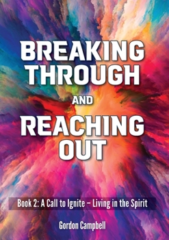 Paperback Breaking Through and Reaching Out: A Call to Ignite - Living in the Spirit [Large Print] Book