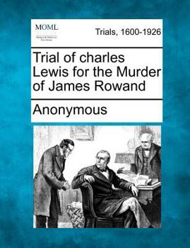 Paperback Trial of Charles Lewis for the Murder of James Rowand Book