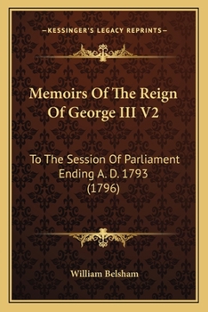 Paperback Memoirs Of The Reign Of George III V2: To The Session Of Parliament Ending A. D. 1793 (1796) Book