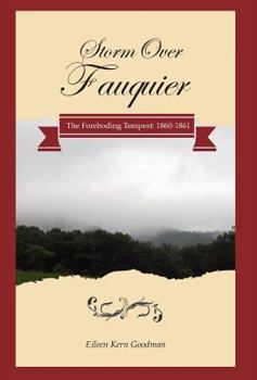 Hardcover Storm Over Fauquier: The Foreboding Tempest: 1860-1861 Book