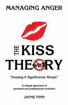 Paperback The KISS Theory: Managing Anger: Keep It Strategically Simple "A simple approach to personal and professional development." Book
