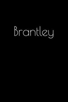 Paperback Brantley: Notebook / Journal / Diary - 6 x 9 inches (15,24 x 22,86 cm), 150 pages. Personalized for Brantley. Book