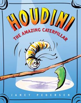 Hardcover Houdini the Amazing Caterpillar Book