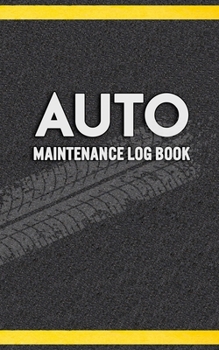 Paperback Auto Maintenance Log Book: Service and Repair Record Book For All Vehicles, Cars, Motorcycles and Trucks. Log Date, Mileage, Repairs And Maintena Book