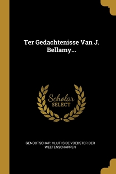 Paperback Ter Gedachtenisse Van J. Bellamy... [Dutch] Book