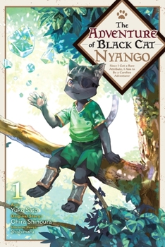 Paperback The Adventure of Black Cat Nyango, Vol. 1: Since I Got a Rare Attribute, I Aim to Be a Carefree Adventurer Book
