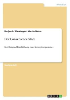 Paperback Der Convenience Store: Erstellung und Durchführung eines Konzeptionsprozesses [German] Book