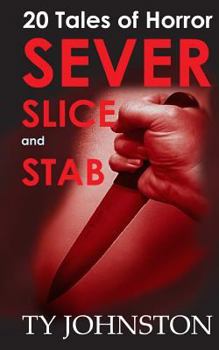 Paperback SEVER, SLICE and STAB: 20 Tales of Horror Book