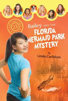 Bailey and the Florida Mermaid Park Mystery - Book #23 of the Camp Club Girls