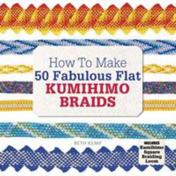 Paperback How to Make 50 Fabulous Flat Kumihimo Beads: A Beginner's Guide to Making Flat Braids for Beautiful Cord Jewellery and Fashion Accessories, Complete with Kumihimo Loom Book