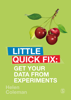 Get Your Data from Experiments : Little Quick Fix - Book  of the Little Quick Fix