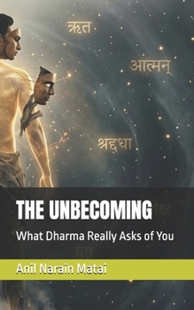 Paperback The Unbecoming: What Dharma Really Asks of You Book