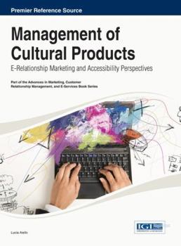 Handbook of Research on Management of Cultural Products: E-Relationship Marketing and Accessibility Perspectives