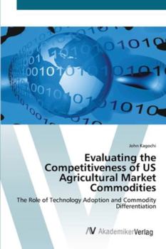 Paperback Evaluating the Competitiveness of US Agricultural Market Commodities Book