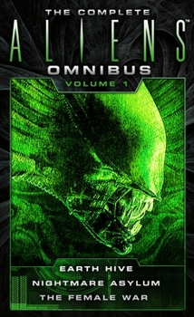 Mass Market Paperback The Complete Aliens Omnibus: Volume One (Earth Hive, Nightmare Asylum, the Female War) Book