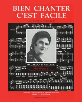 Paperback Bien chanter c'est facile: Avec la méthode progressive de Riccardo Stracciari [French] Book