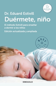 Duérmete, niño (Edición actualizada y ampliada)El Método Estivill para enseñar a dormir a los niños (5 Days to a Perfect Night's Sleep for Your Child: The Secrets to Making Bedtime a Dream)