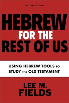 Paperback Hebrew for the Rest of Us, Second Edition: Using Hebrew Tools to Study the Old Testament Book