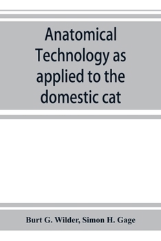 Paperback Anatomical technology as applied to the domestic cat; an introduction to human, veterinary, and comparative anatomy Book