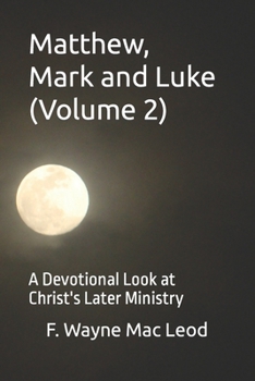 Paperback Matthew, Mark and Luke (Volume 2): A Devotional Look at Christ's Later Ministry Book