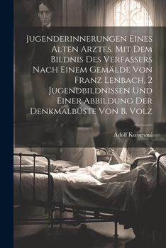 Paperback Jugenderinnerungen eines alten Arztes. Mit dem Bildnis des Verfassers nach einem Gemälde von Franz Lenbach, 2 Jugendbildnissen und einer Abbildung der [German] Book