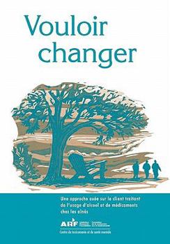 Paperback Vouloir Changer: Une Approche Ax E Sur Le Client Traitant de L'Usage D'Alcool Et de M Dicaments Chez Les A N S [French] Book