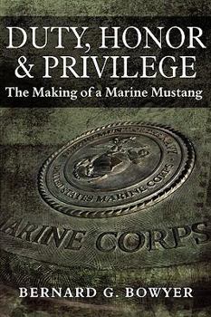 Paperback Duty, Honor & Privilege: The Making of a Marine Mustang Book