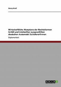 Paperback Wirtschaftliche Akzeptanz der Rechtsformen GmbH und Limited bei ausgewählten deutschen Automobil Zuliefererfirmen [German] Book