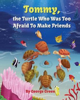 Paperback Tommy, the Turtle who was too Afraid to Make Friends Book