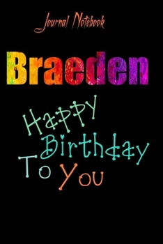 Braeden: Happy Birthday To you Sheet 9x6 Inches 120 Pages with bleed - A Great Happybirthday Gift