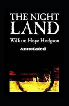 Paperback The Night Land Annotated Book