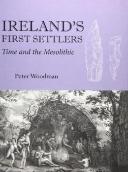 Paperback Ireland's First Settlers: Time and the Mesolithic Book