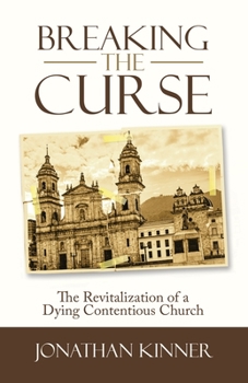 Paperback Breaking the Curse: The Revitalization of a Dying Contentious Church Book