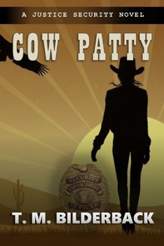 Cow Patty - A Justice Security Novel: NULL - Book #5 of the Justice Security