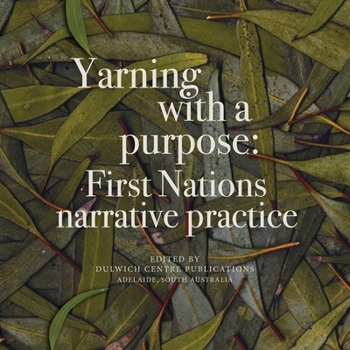 Paperback Yarning with a purpose: First Nations narrative practice Book