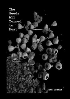 Paperback The Seeds All Turned to Dust Book