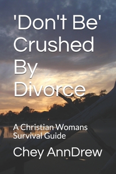Paperback 'Don't Be' Crushed By Divorce: A Christian Womans Survival Guide Book