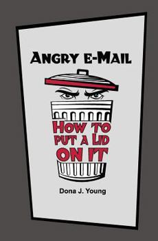 Paperback Angry E-Mail: How to Put a Lid on It Book