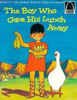 Paperback The Boy Who Gave His Lunch Away: John 6:1-15 Book