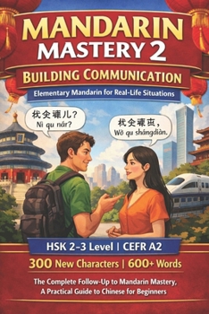 Paperback Mandarin Mastery 2 - Building Communication: Elementary Mandarin for Real-Life Situations Book