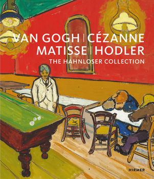 Hardcover Van Gogh, Cézanne, Matisse, Hodler: The Hahnloser Collection Book