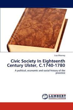 Paperback Civic Society in Eighteenth Century Ulster, C.1740-1780 Book