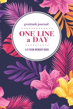 Gratitude Journal | One Line a Day | A 5-Year Memory Book: 5-Year Gratitude Journal | 5-Year Diary | Floral Notebook for Keepsake Memories and Journaling