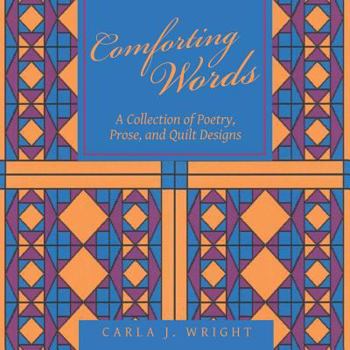 Paperback Comforting Words: A Collection of Poetry, Prose, and Quilt Designs Book