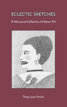 Eclectic Sketches: A Whimsical Collection of Naive Art